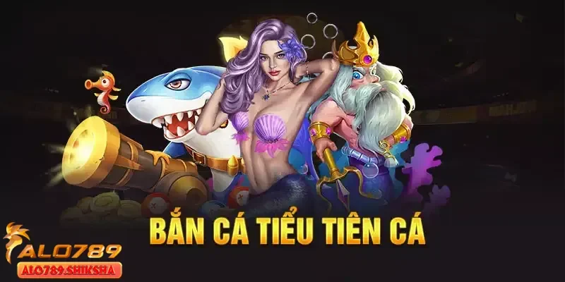 Kinh nghiệm để chơi bắn cá tiểu tiên cá trực tiếp thắng lớn