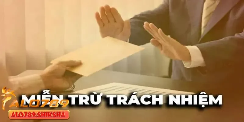 Nội dung miễn trừ trách nhiệm tại alo789 và những điều cần lưu ý